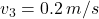 v_3=0.2\,m/s