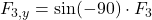 F_{3,y} = \sin(-90°)\cdot F_3