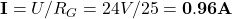 {\bf I} = U / R_G = 24 V / 25 Ω = {\bf 0.96 A}