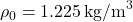 \rho_0 = 1.225 \, \text{kg/m}^3