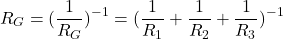 \[\begin{aligned} R_G = (\frac {1}{R_G})^{-1} = (\frac {1}{R_1}+\frac {1}{R_2}+\frac {1}{R_3})^{-1} \notag \end{aligned}\]