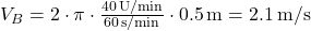 V_B = 2 \cdot \pi \cdot \frac{40 \, \text{U/min}}{60 \, \text{s/min}} \cdot 0.5 \, \text{m} = 2.1 \, \text{m/s}