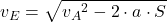 v_E = \sqrt{{v_A}^2 - 2 \cdot a \cdot S}